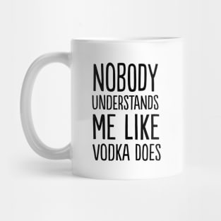 Vodka understands me Mug